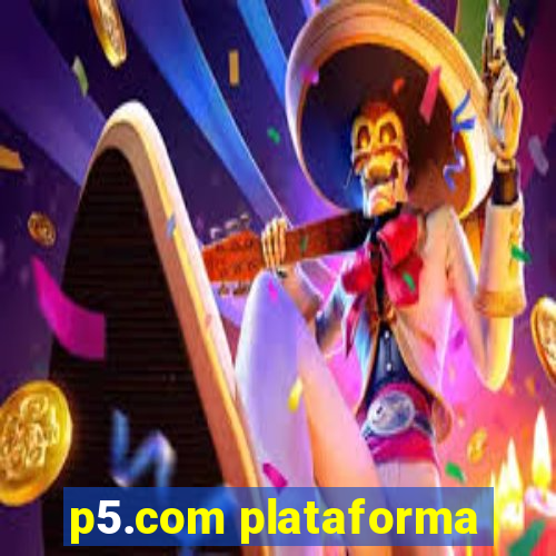 p5.com plataforma